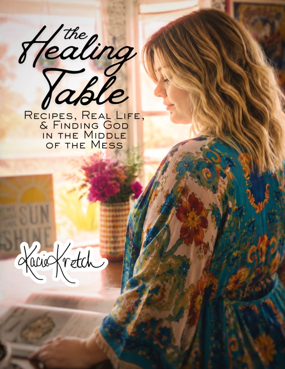 The Healing Table: Recipes, Real Life, and Finding God in the MIddle of the Mess