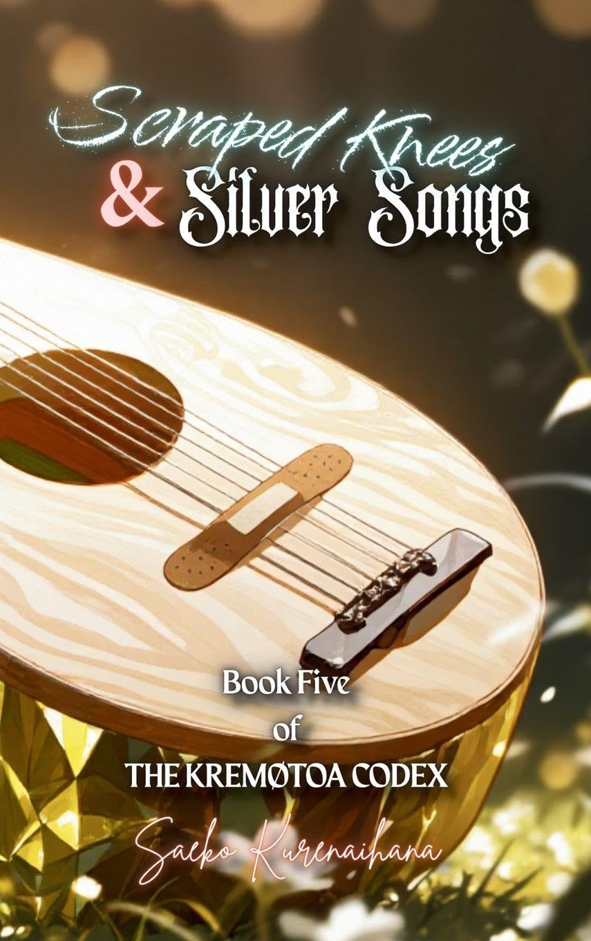 Scraped Knees & Silver Songs: Book Five of The Kremøtoa Codex: 5