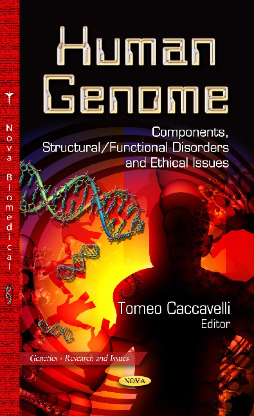 HUMAN GENOME COMPONENTS: Components, Structural / Functional Disorders & Ethical Issues (Genetics - Research and Issues)