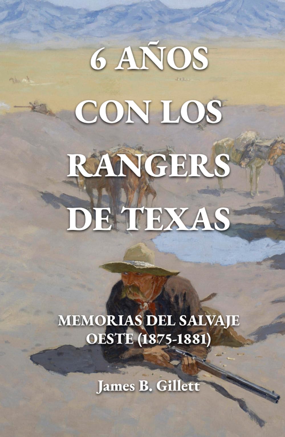6 años con los Rangers de Texas: Memorias del Salvaje Oeste (1875-1881)
