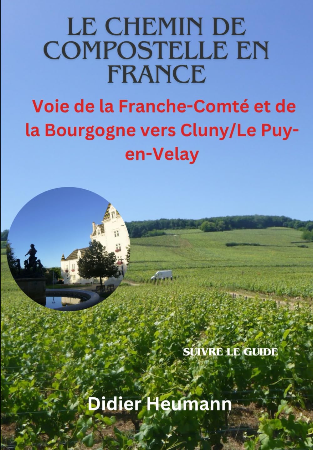 Le Chemin de Compostelle en France. Voie de la Franche-Comté et de la Bourgogne vers Cluny/Le Puy-en-Velay