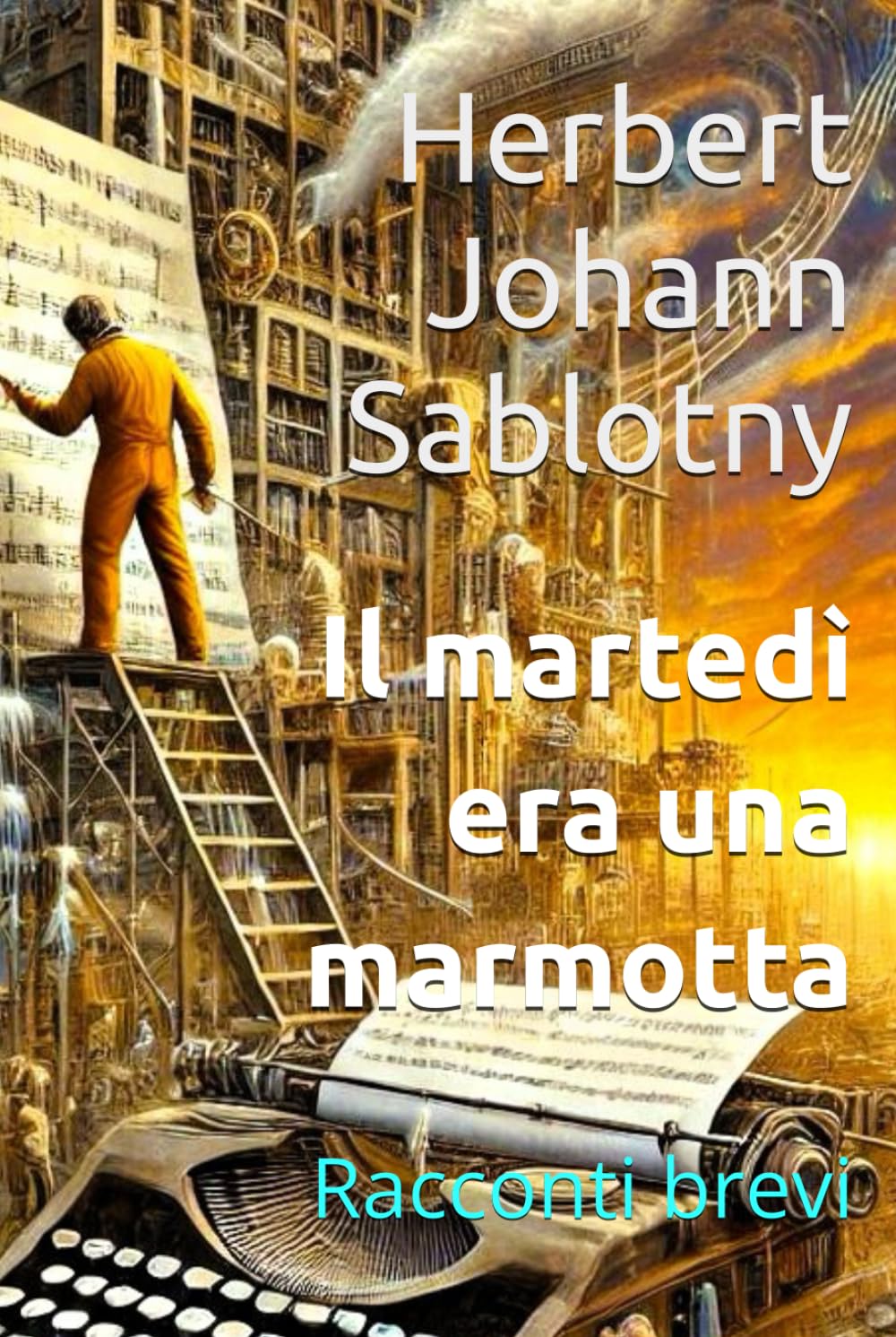 Il martedì era una marmotta: Racconti brevi