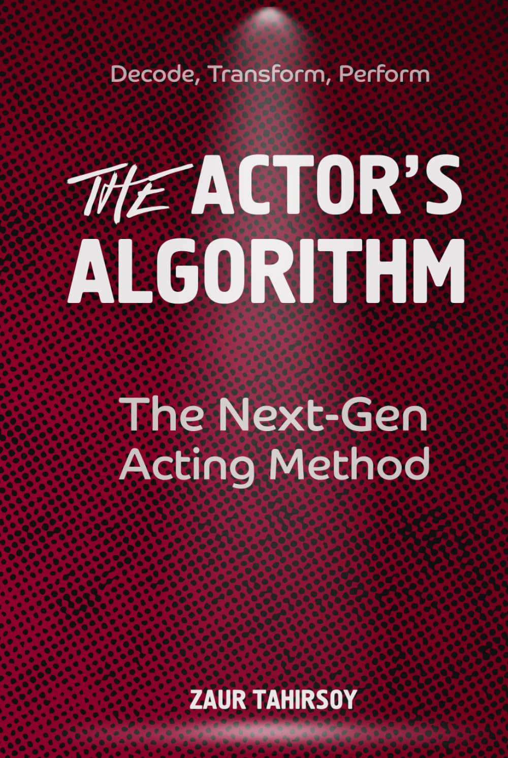 The Actor’s Algorithm: The Next-Gen Acting Method