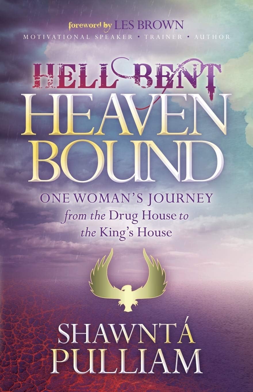 Hell Bent, Heaven Bound: One Woman's Journey from the Drug House to the King's House (Faith)
