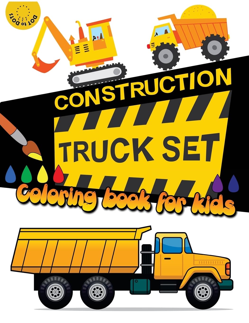 Construction TRUCK Set Coloring book for kids: Kids Coloring Book with Dump Trucks, Garbage Trucks,Digger ,Tractors and More: Volume 3 (Coloring Book for Kids Ages 2-4 3-5 4-8)