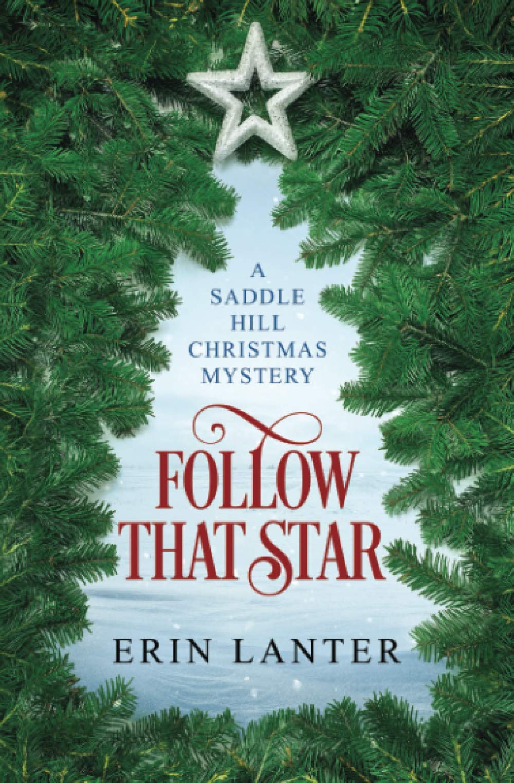 Follow That Star: A Saddle Hill Christmas Mystery