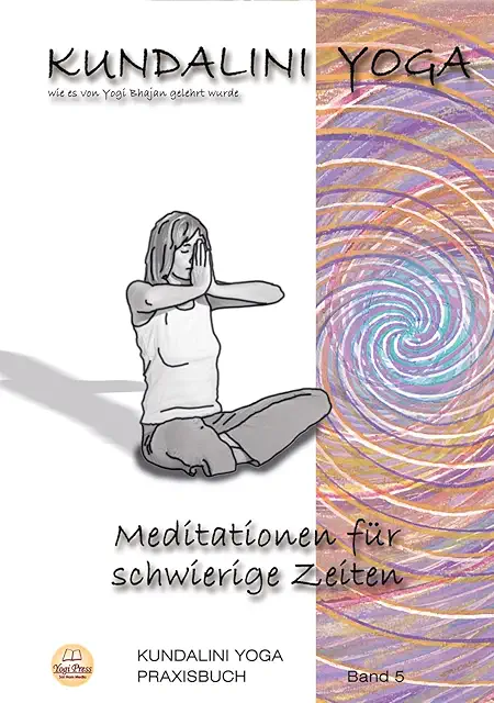 Kundalini Yoga Praxisbuch Band 5: Meditationen für schwierige Zeiten - Yoga på Sats