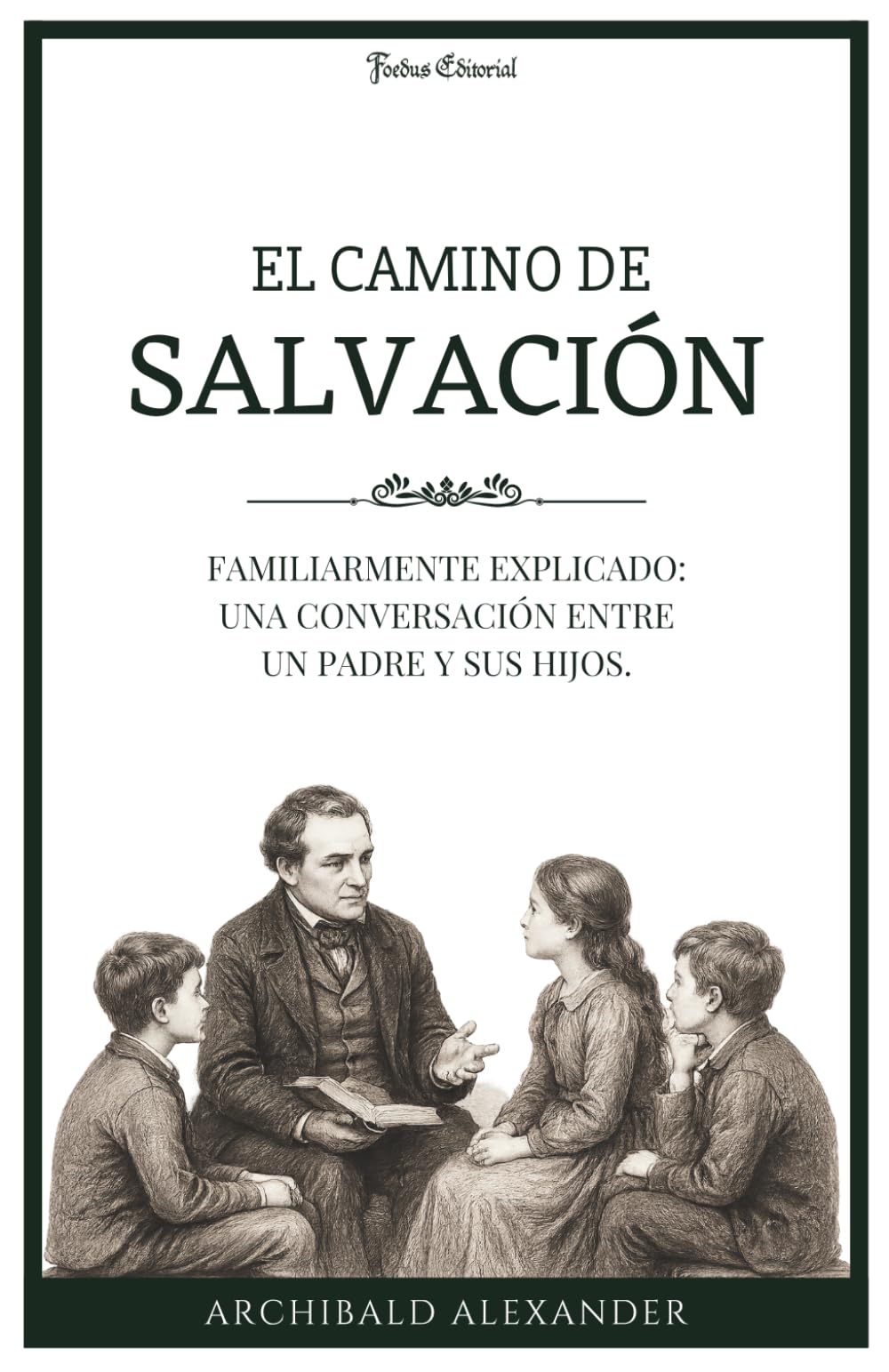 El camino de salvación familiarmente explicado: una conversación entre un padre y sus hijos