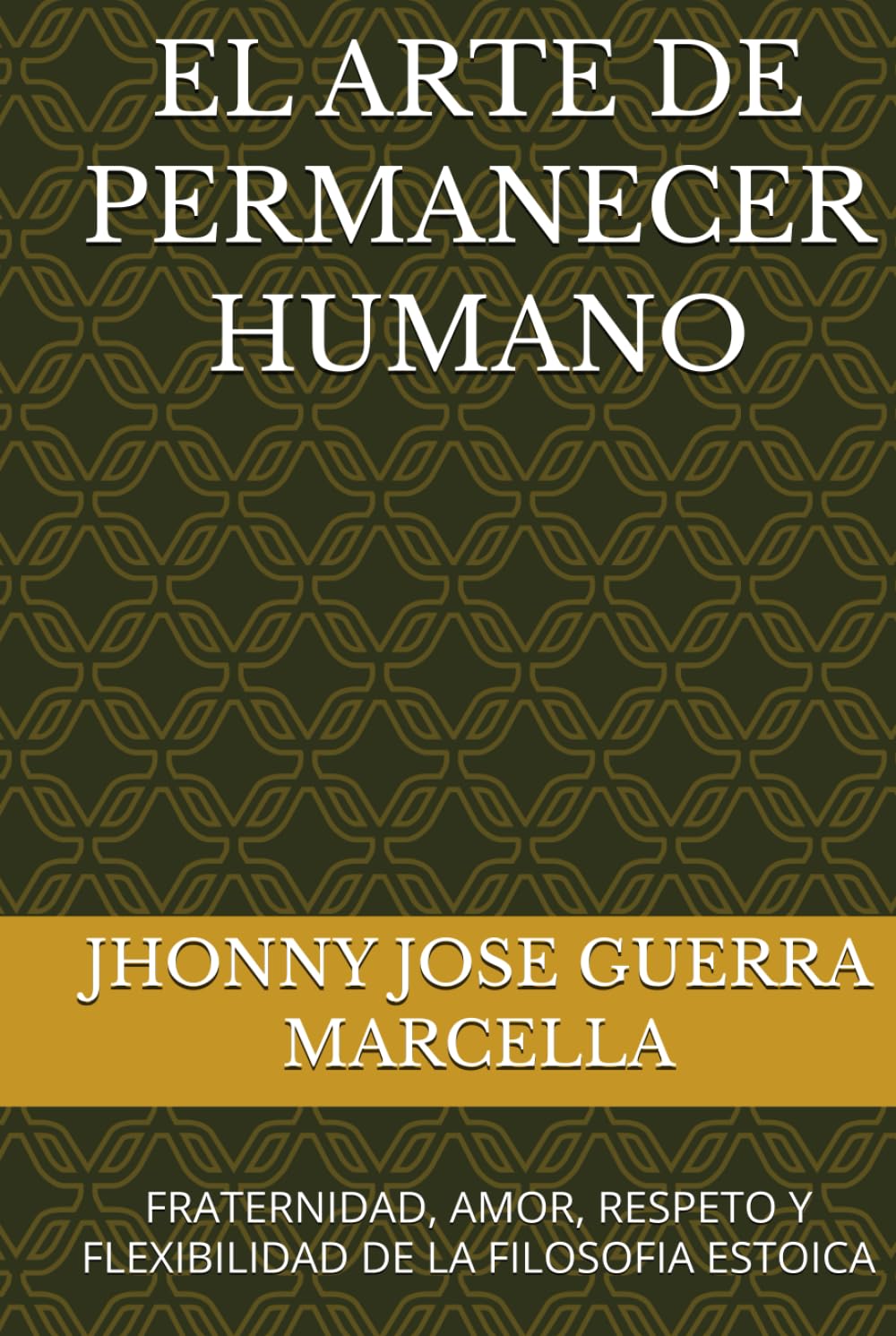 EL ARTE DE PERMANECER HUMANO: FRATERNIDAD, AMOR, RESPETO Y FLEXIBILIDAD DE LA FILOSOFIA ESTOICA