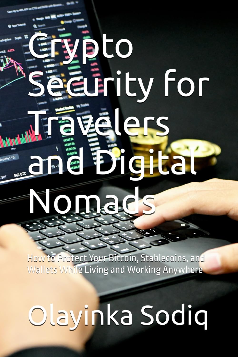 Crypto Security for Travelers and Digital Nomads: How to Protect Your Bitcoin, Stablecoins, and Wallets While Living and Working Anywhere