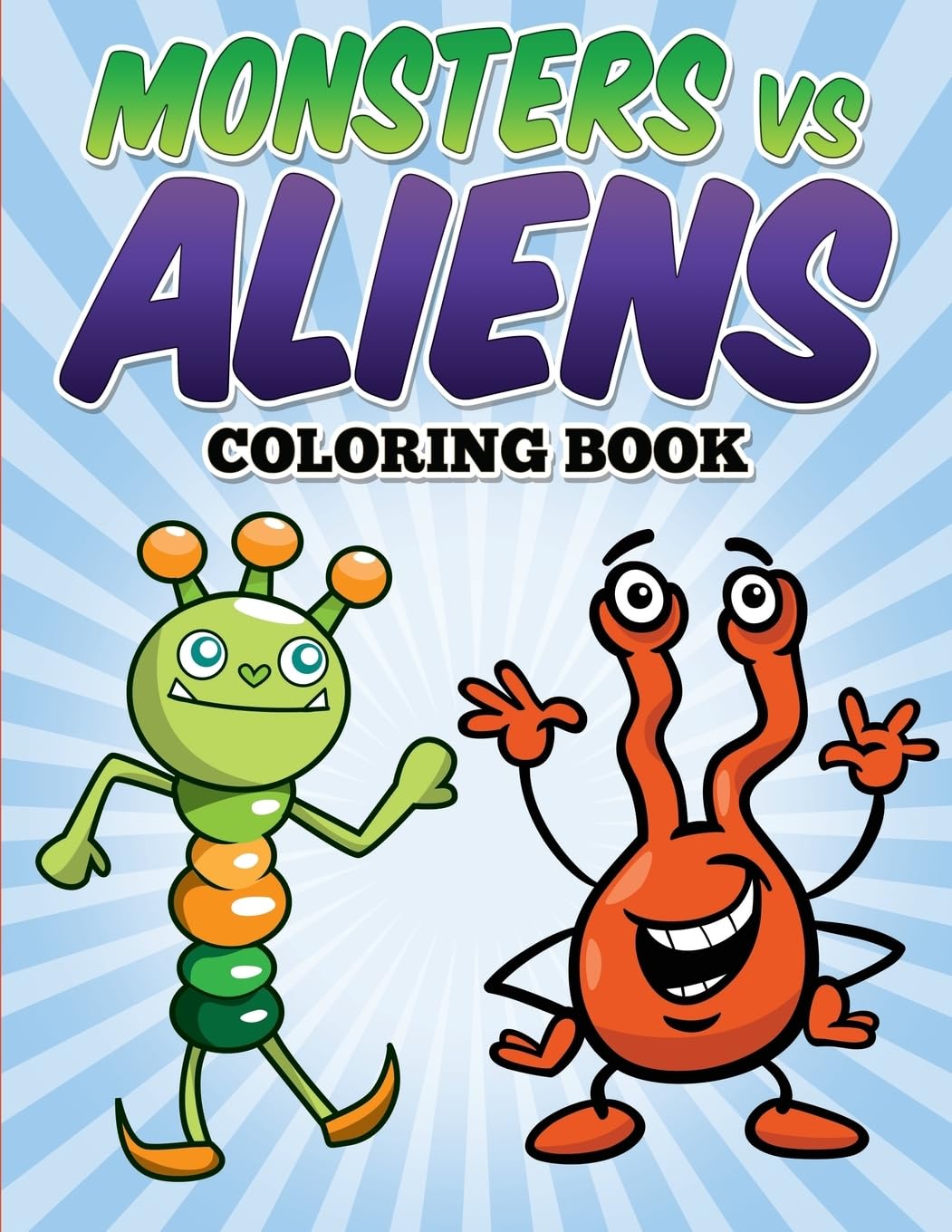 Monsters vs Aliens Coloring Book: Coloring & Activity Book for Kids Ages 3-8