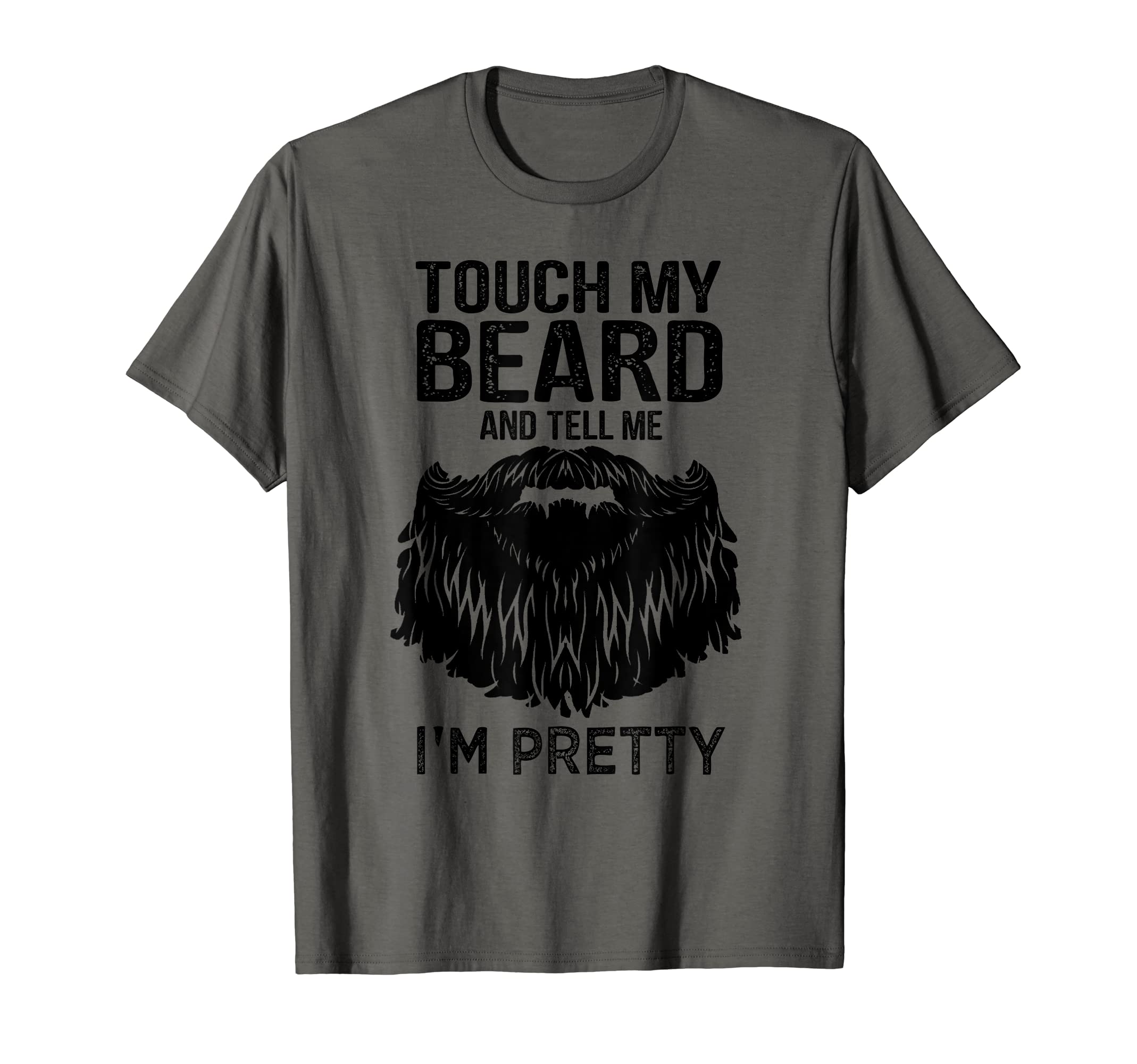 Touch My Beard And Tell Me I'm Pretty TeeTouch My Beard And Tell Me I'm Pretty T-Shirt