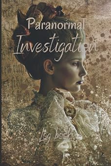 Paranormal Investigation Log Book Paranormal Spirit Investigator Logbook | Record All your Paranormal Experiences | Paranormal evidence | Ghost ... | Unique and original gift for unique person