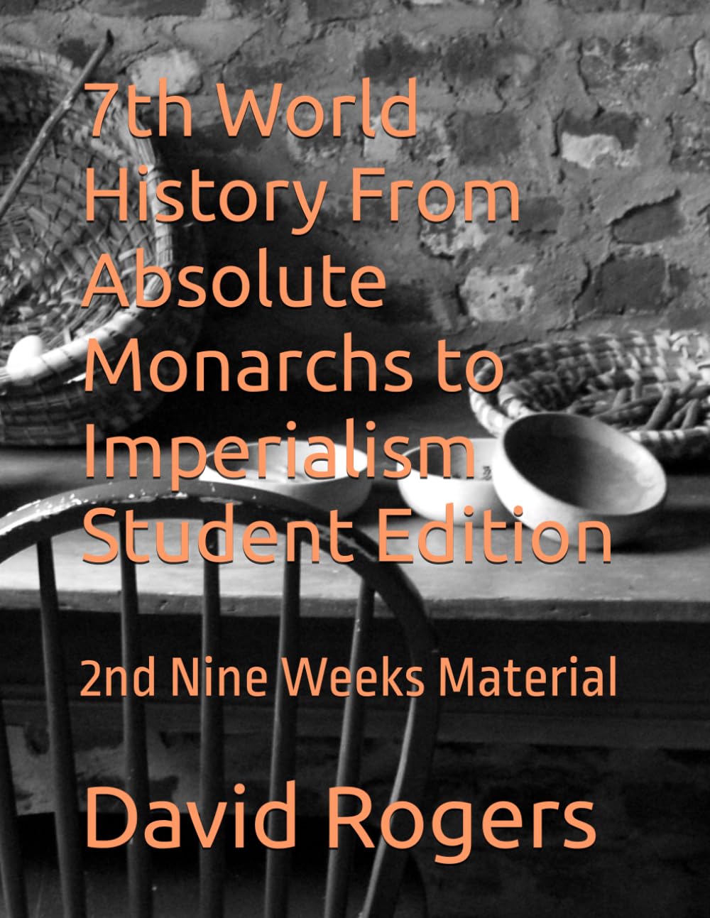 7th World History From Absolute Monarchs to Imperialism Student Edition: 2nd Nine Weeks Material