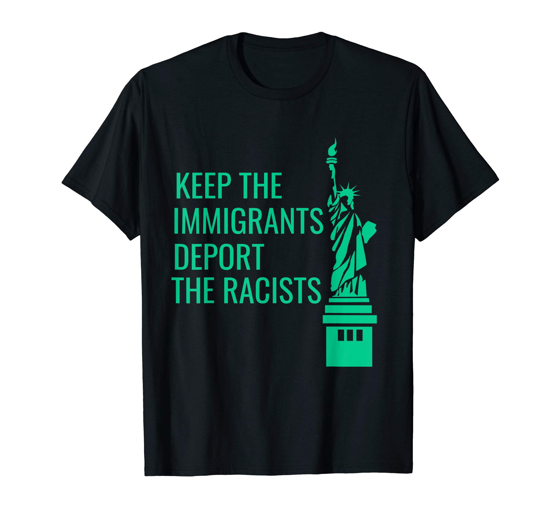 Keep the Immigrants Deport The Racists EqualityKeep the Immigrants Deport The Racists Anti Deportation Gift T-ShirtOEKO-TEX STANDARD 100