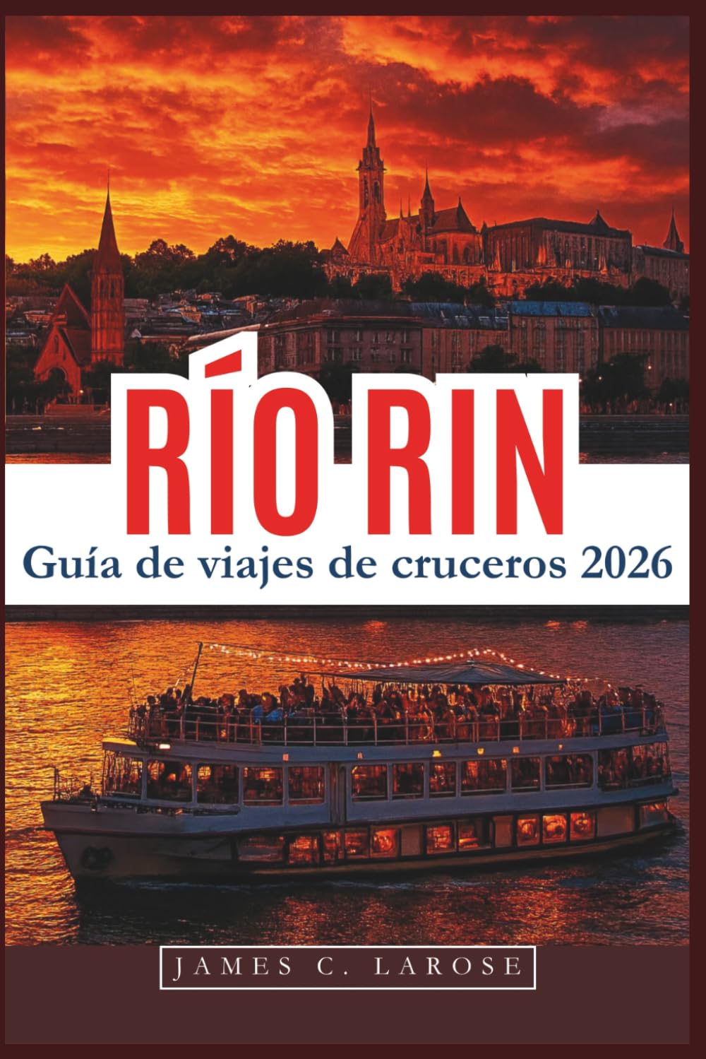 RÍO RIN Guía de viajes de cruceros 2026: Descubra paradas panorámicas, historia local y atracciones imperdibles a lo largo de la vía fluvial más famosa de Europa con consejos de expertos.