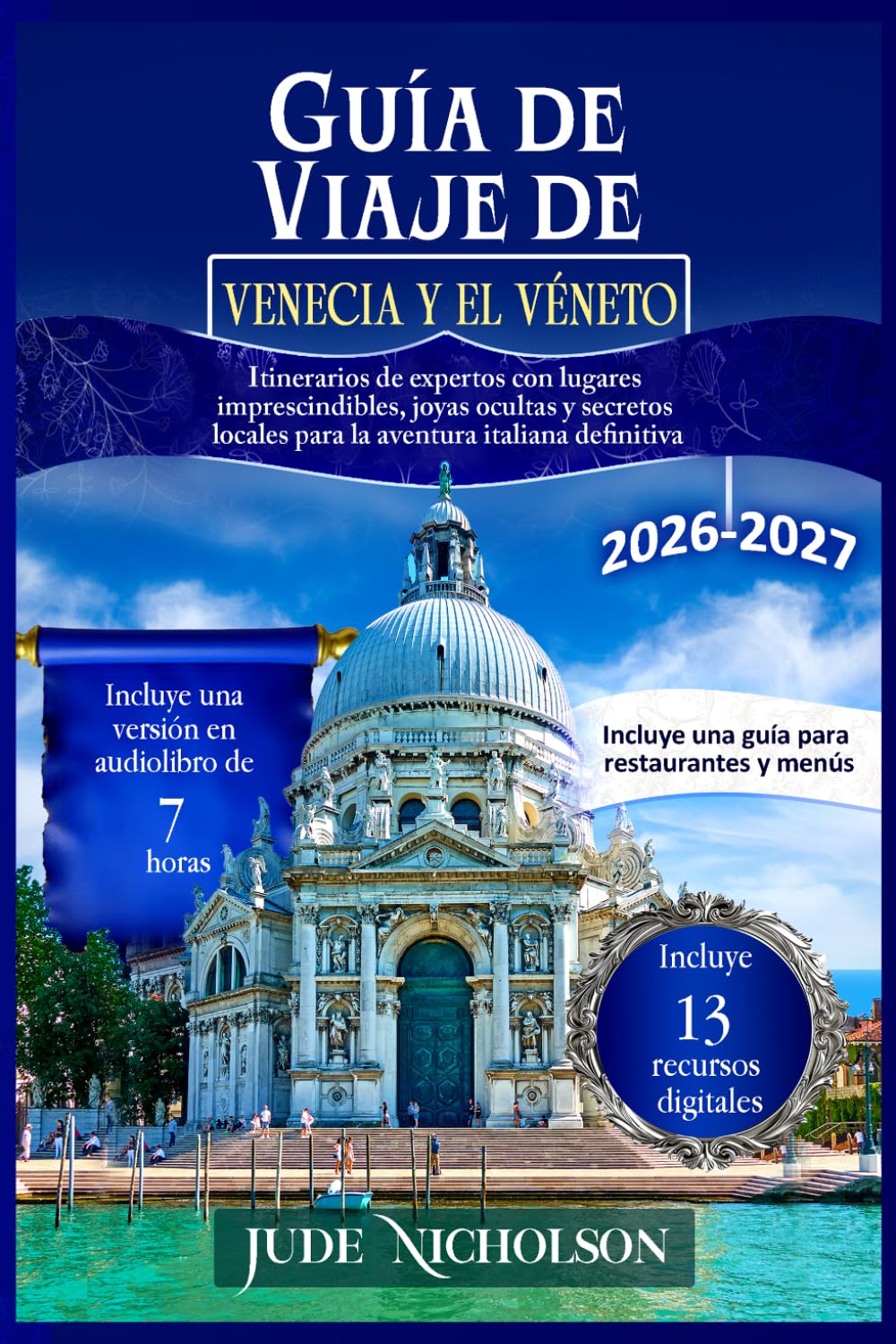 Guía de Viaje de Venecia y el Véneto: Itinerarios de expertos con lugares imprescindibles, joyas ocultas y secretos locales para la aventura italiana definitiva