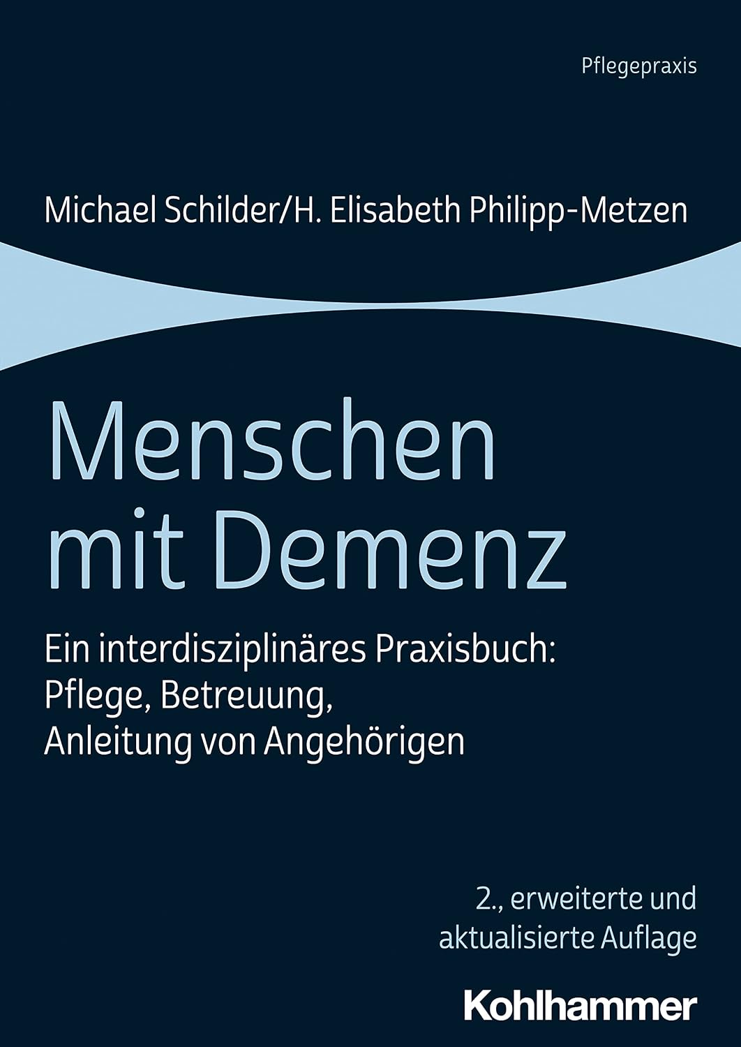 Menschen mit Demenz: Ein interdisziplinäres Praxisbuch: Pflege, Betreuung, Anleitung von Angehörigen (German Edition)