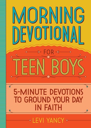 Morning Devotional for Teen Boys: 5-Minute Devotions to Ground Your Day in Faith