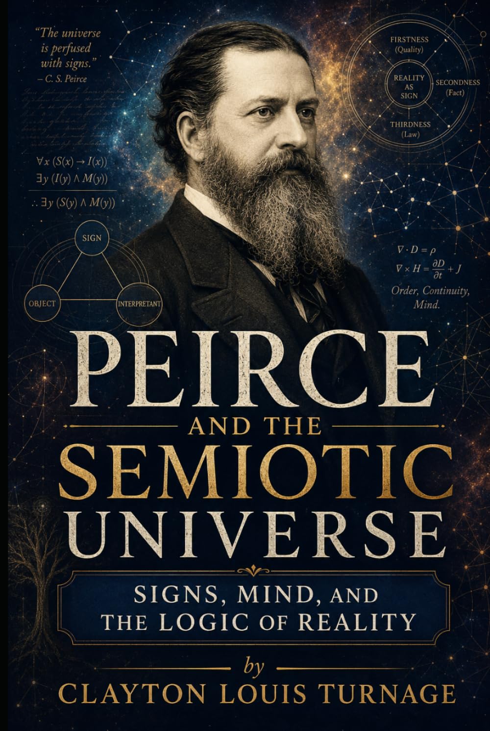 Peirce and the Semiotic Universe: Signs, Mind, and the Logic of Reality (The Architects of the Unknown: Scientists' Hidden Mystical Beliefs Revealed)
