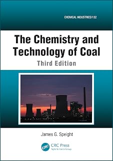 The Chemistry and Technology of Coal (Chemical Industries Book 132)