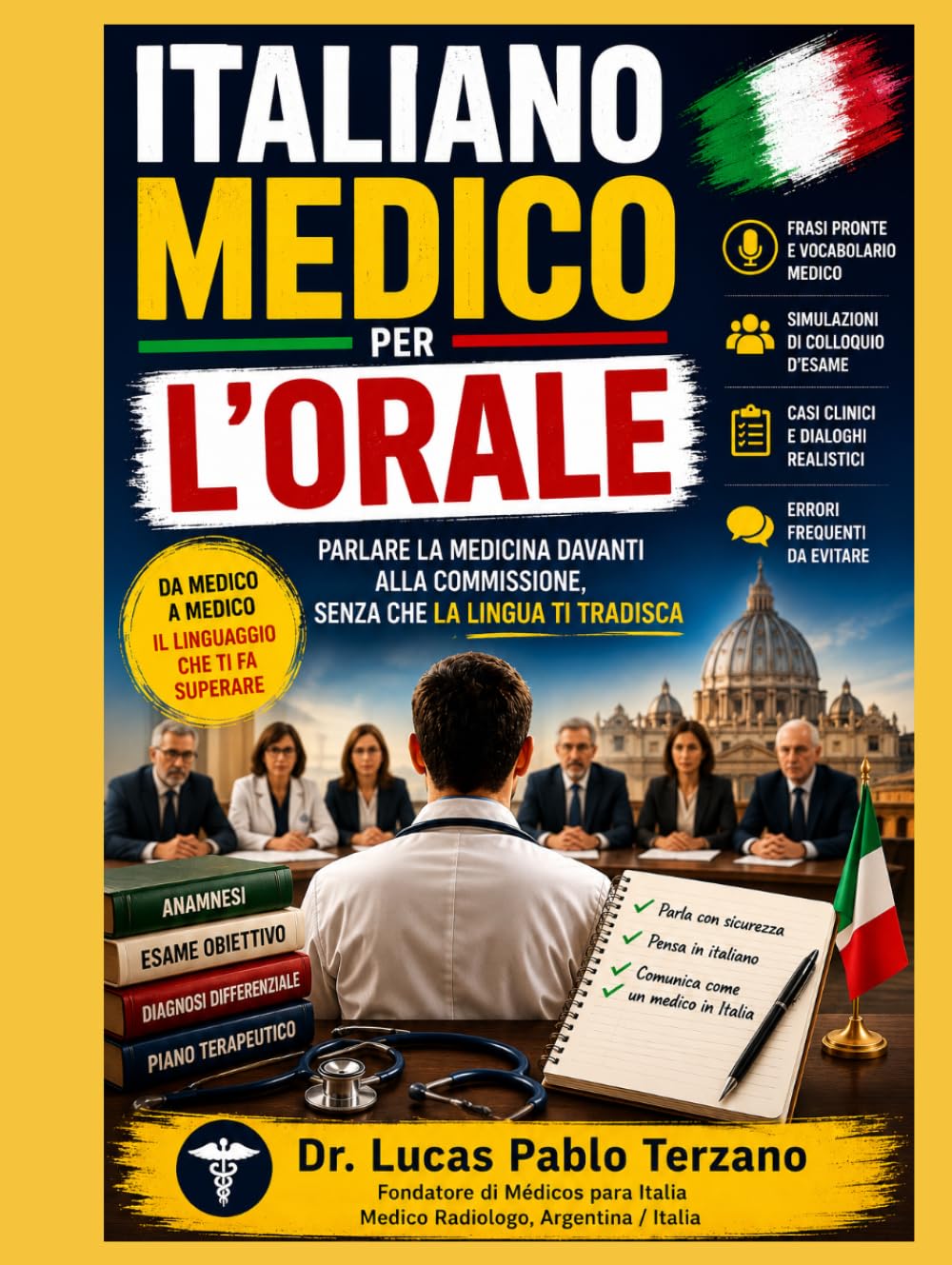 Italiano Medico per l'Orale: Guida pratica per medici stranieri che devono affrontare l'esame orale in Italia e parlare con sicurezza davanti alla commissione