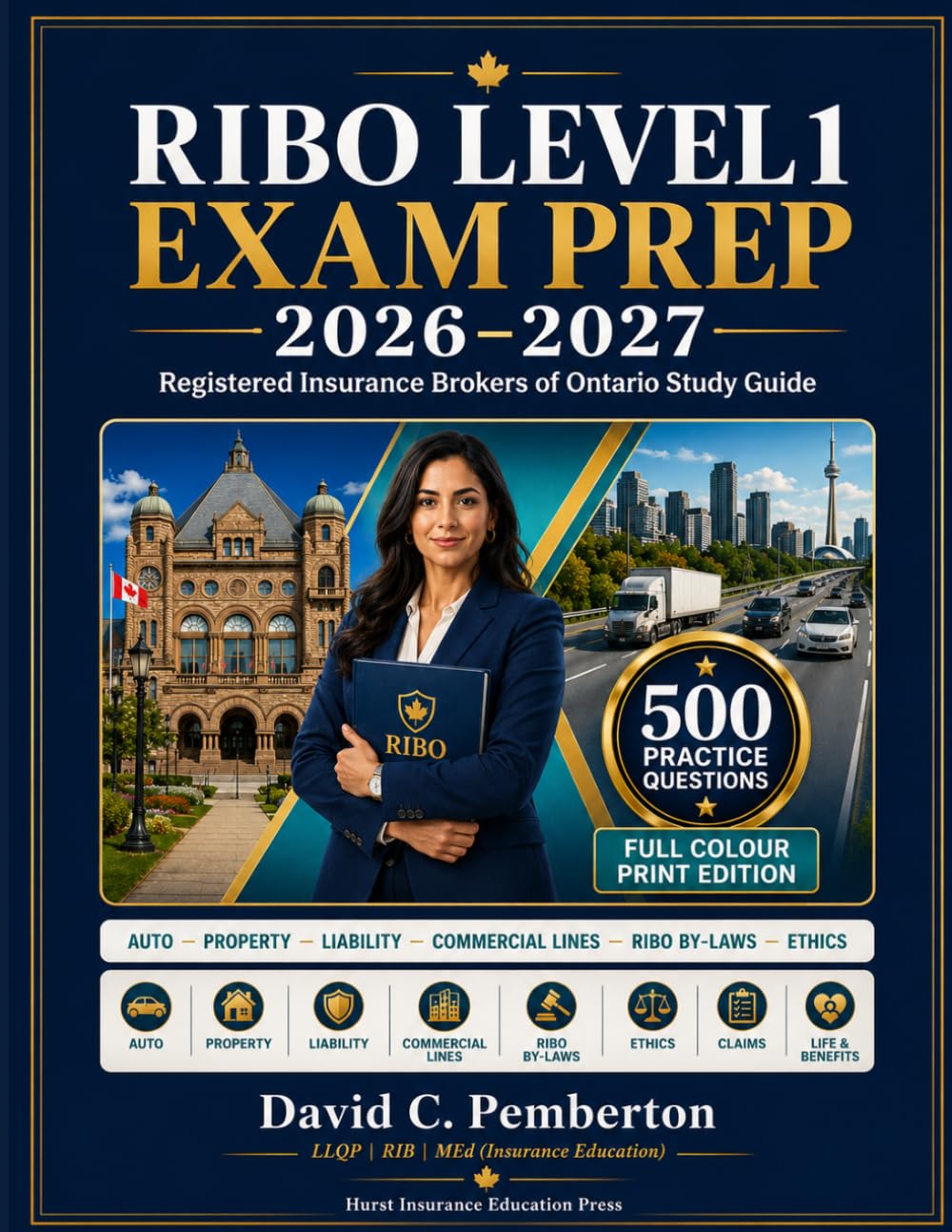 RIBO LEVEL 1 EXAM PREP 2026–2027: Registered Insurance Brokers of Ontario Study Guide with 500 Practice Questions Auto • Property • Liability • Commercial Lines RIBO By-Laws and RIB Act