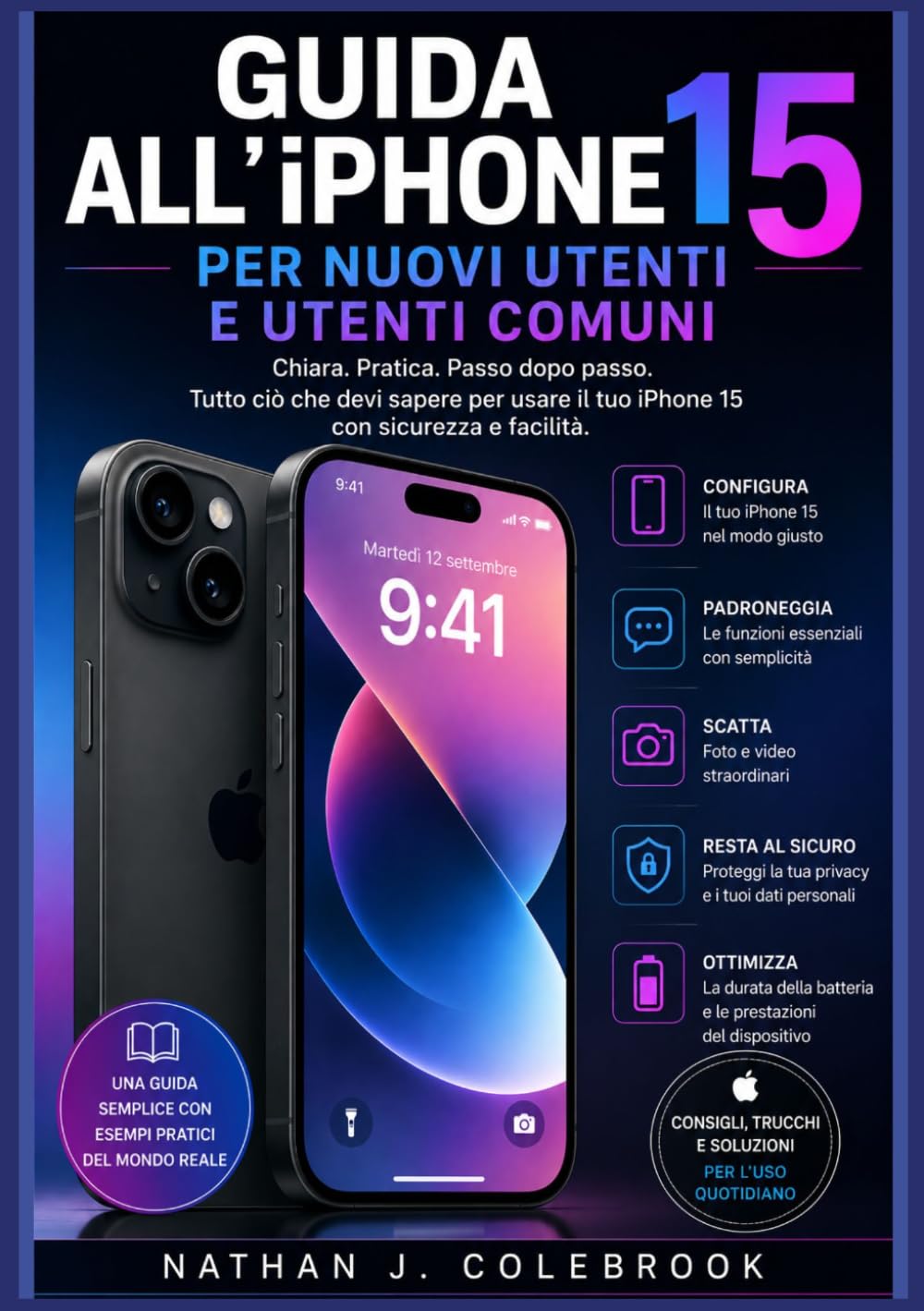 Guida all’iPhone 15 per nuovi utenti e utenti comuni: Configurazione, funzionalità essenziali, fotocamera, suggerimenti per iOS e consigli pratici per l’uso quotidiano