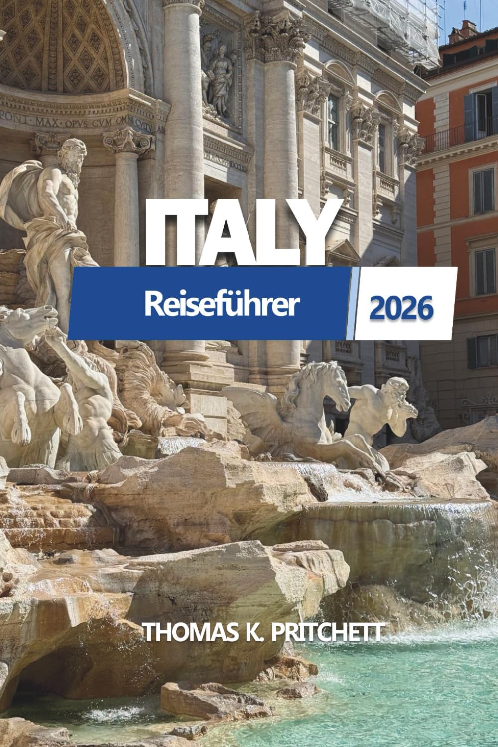 ITALIEN Reiseführer 2026: Entdecken Sie verborgene Schätze, Geheimtipps und unvergessliche Reiseziele für Ihr nächstes Europa Abenteuer