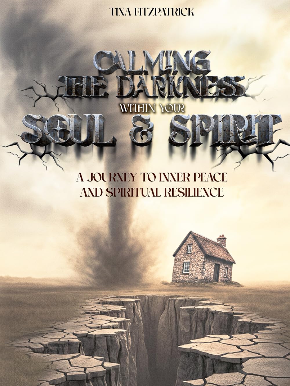 CALMING THE DARKNESS WITHIN YOUR SOUL AND SPIRIT: A JOURNEY TO INNER PEACE AND SPIRITUAL RESILIENCE