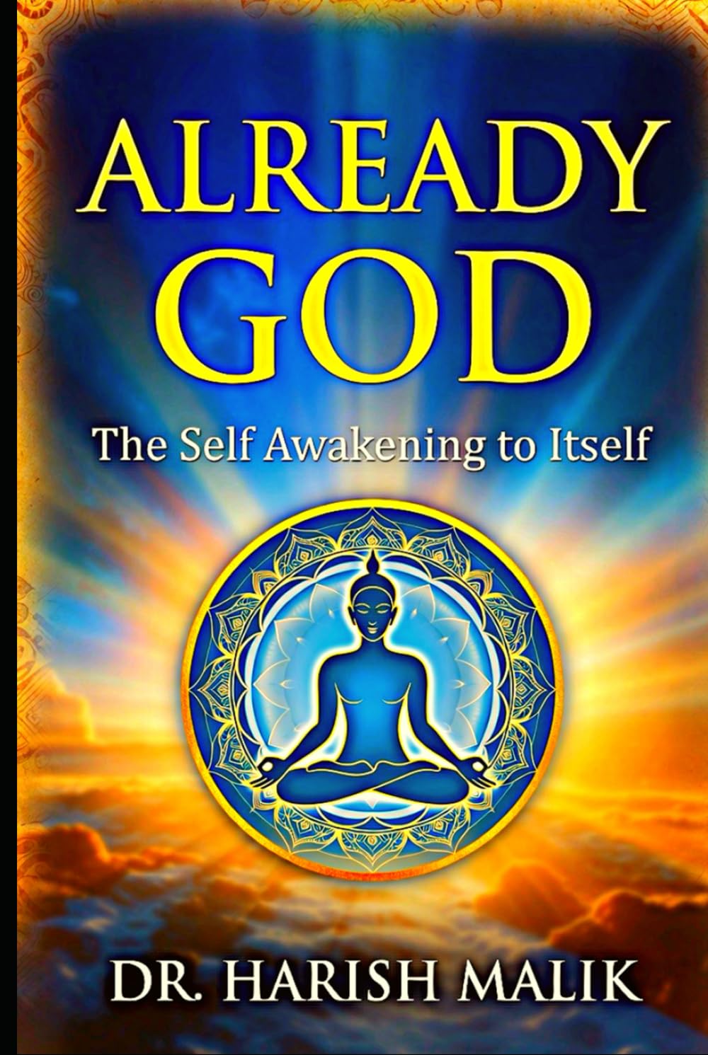 ALREADY GOD: The Self Awakening To Itself