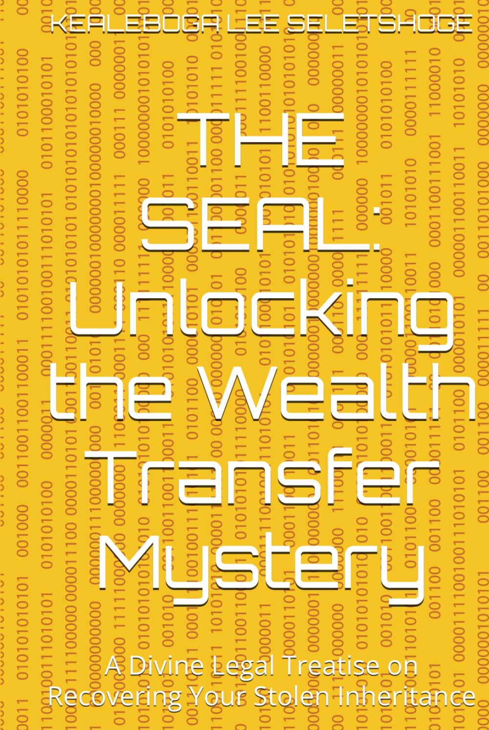 THE SEAL: Unlocking the Wealth Transfer Mystery: A Divine Legal Treatise on Recovering Your Stolen Inheritance