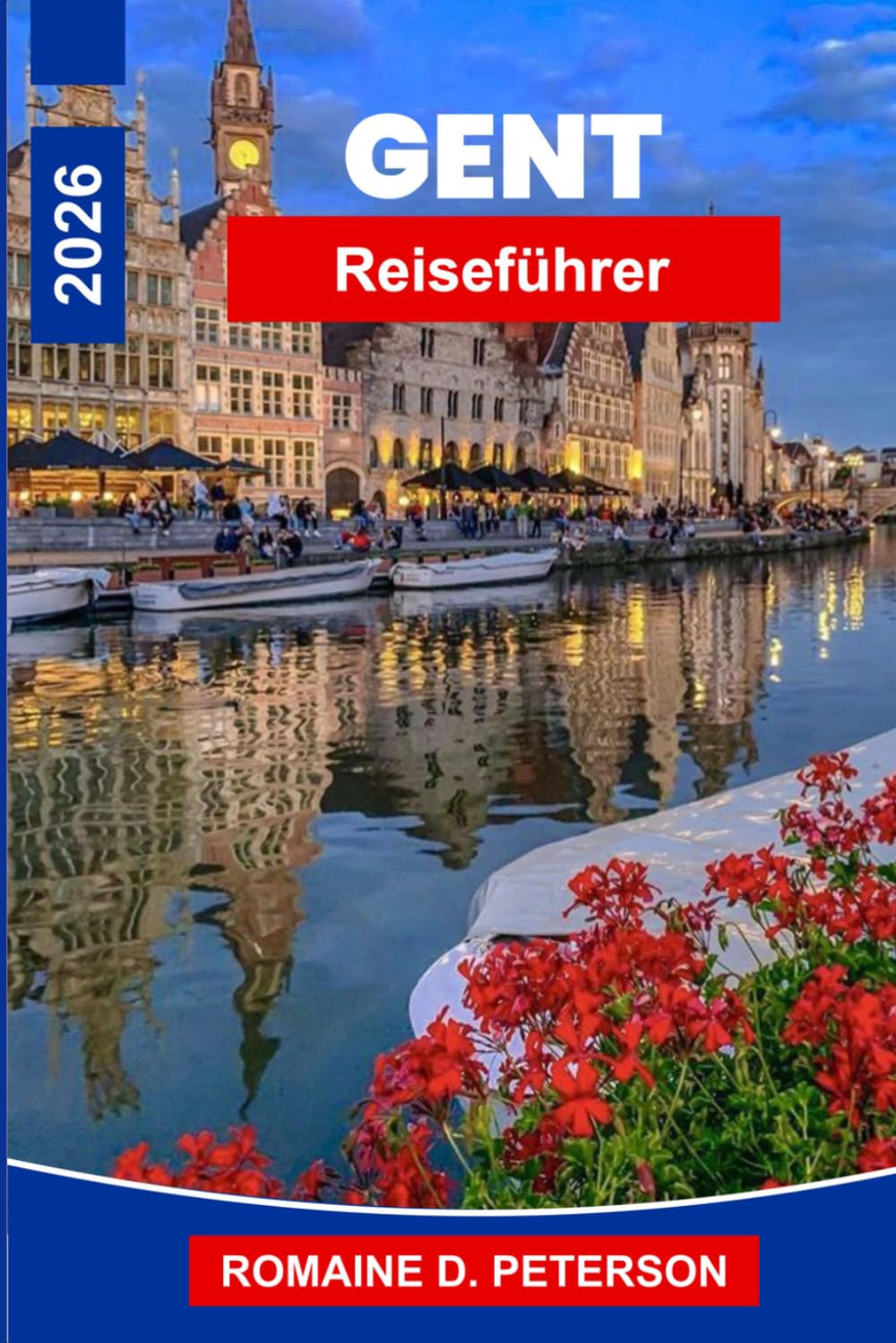 Gent Reiseführer 2026: Entdecken Sie mittelalterliche Architektur, Kanalansichten, kulturelle Sehenswürdigkeiten, die lokale Küche und praktische Tipps für Ihre Belgienreise