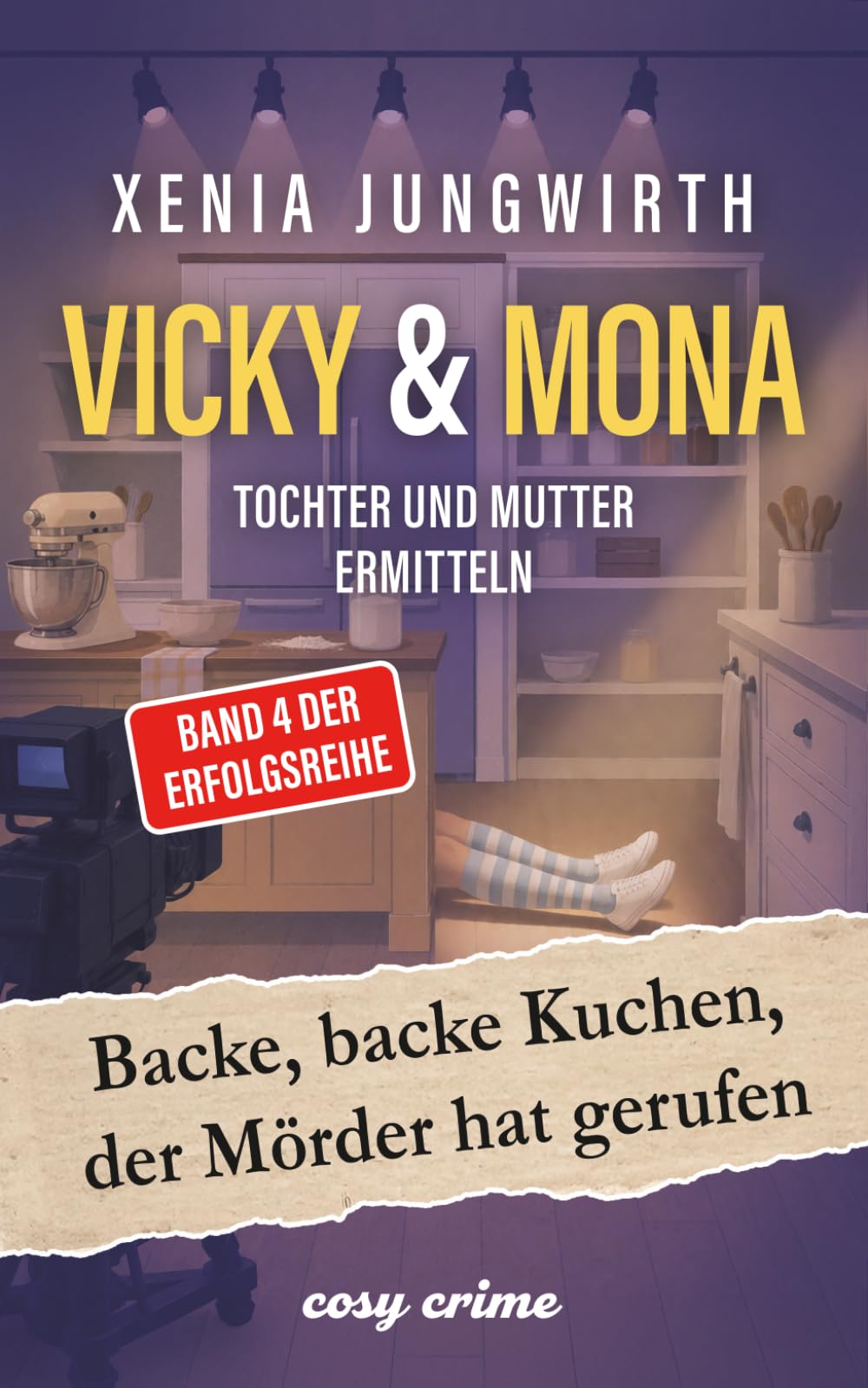 Backe, backe Kuchen, der Mörder hat gerufen: Band 4 der Cosy-Krimi-Reihe Vicky & Mona