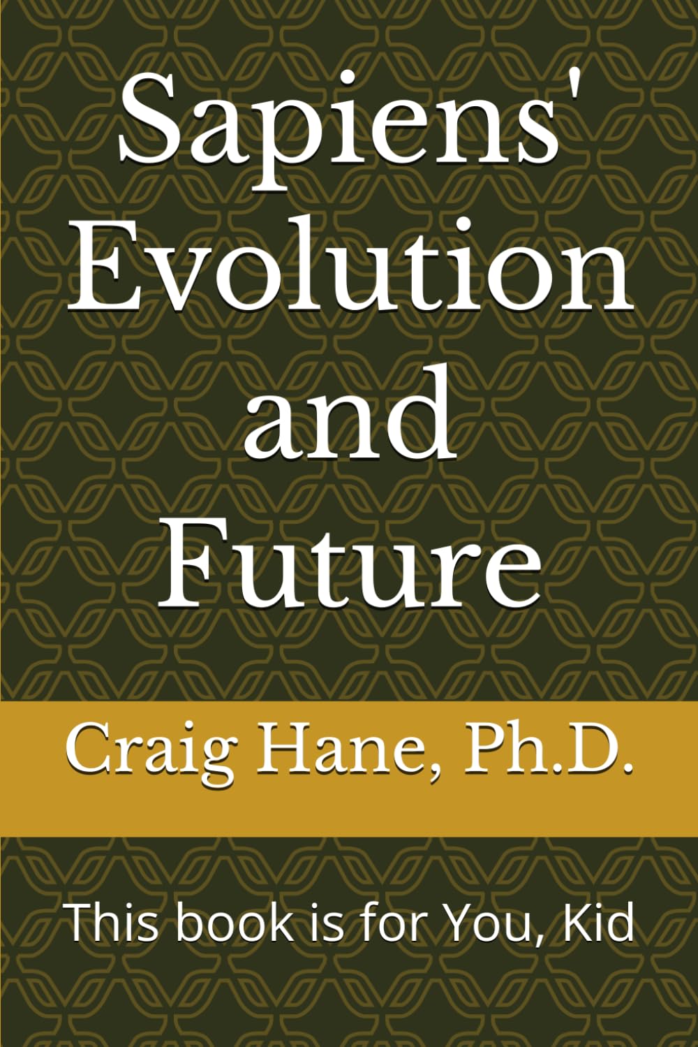 Sapiens' Evolution and Future: A Survial Manual for the Next Generation