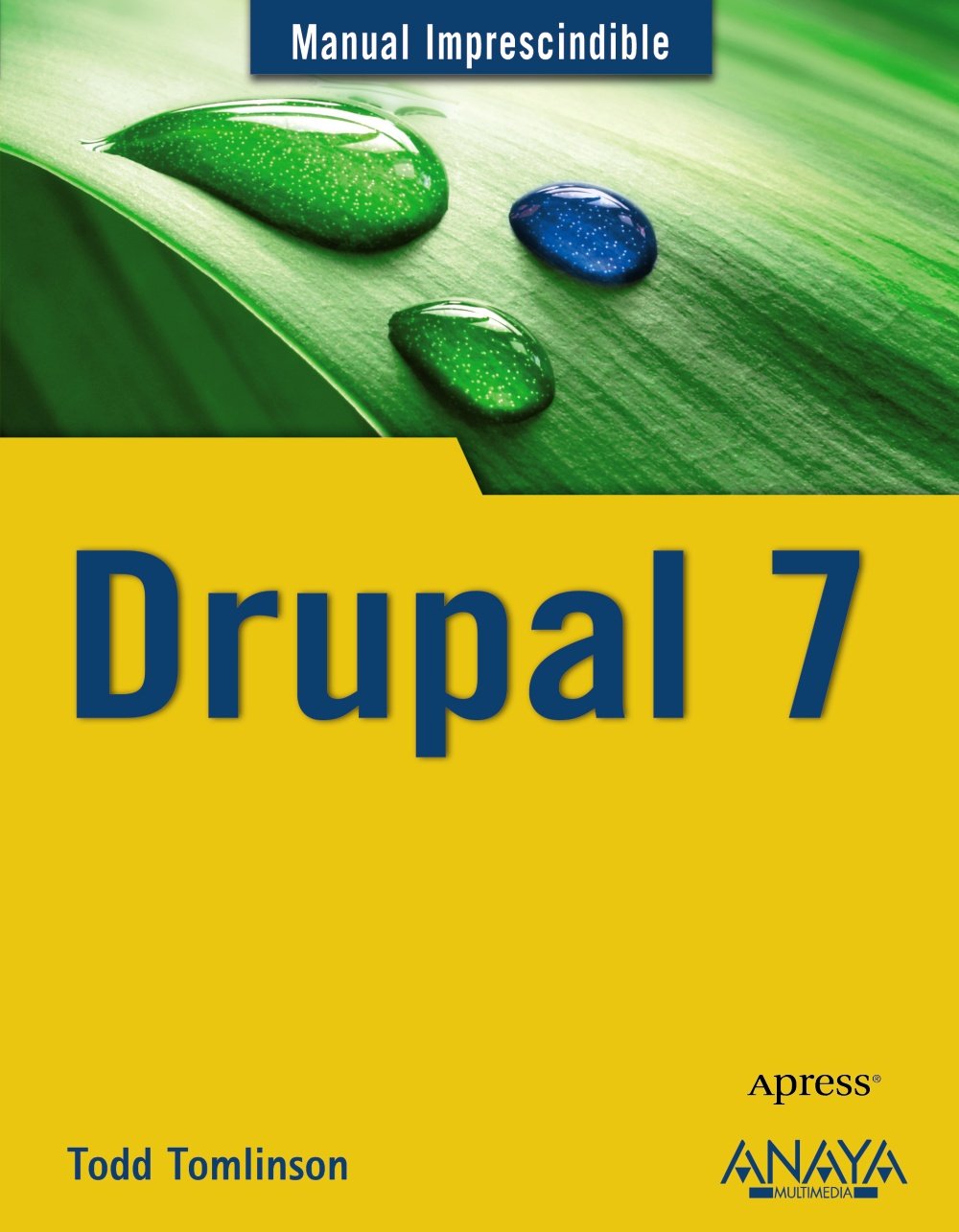 Drupal 7 / Beginning Drupal 7 (Manual Imprescindible / Essential Manuals)