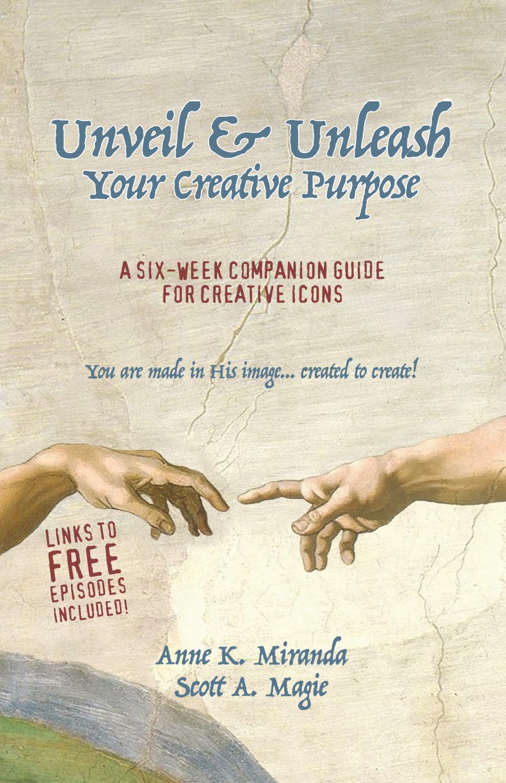 Unveil & Unleash Your Creative Purpose: A Six-Week Companion Guide for Creative Icons