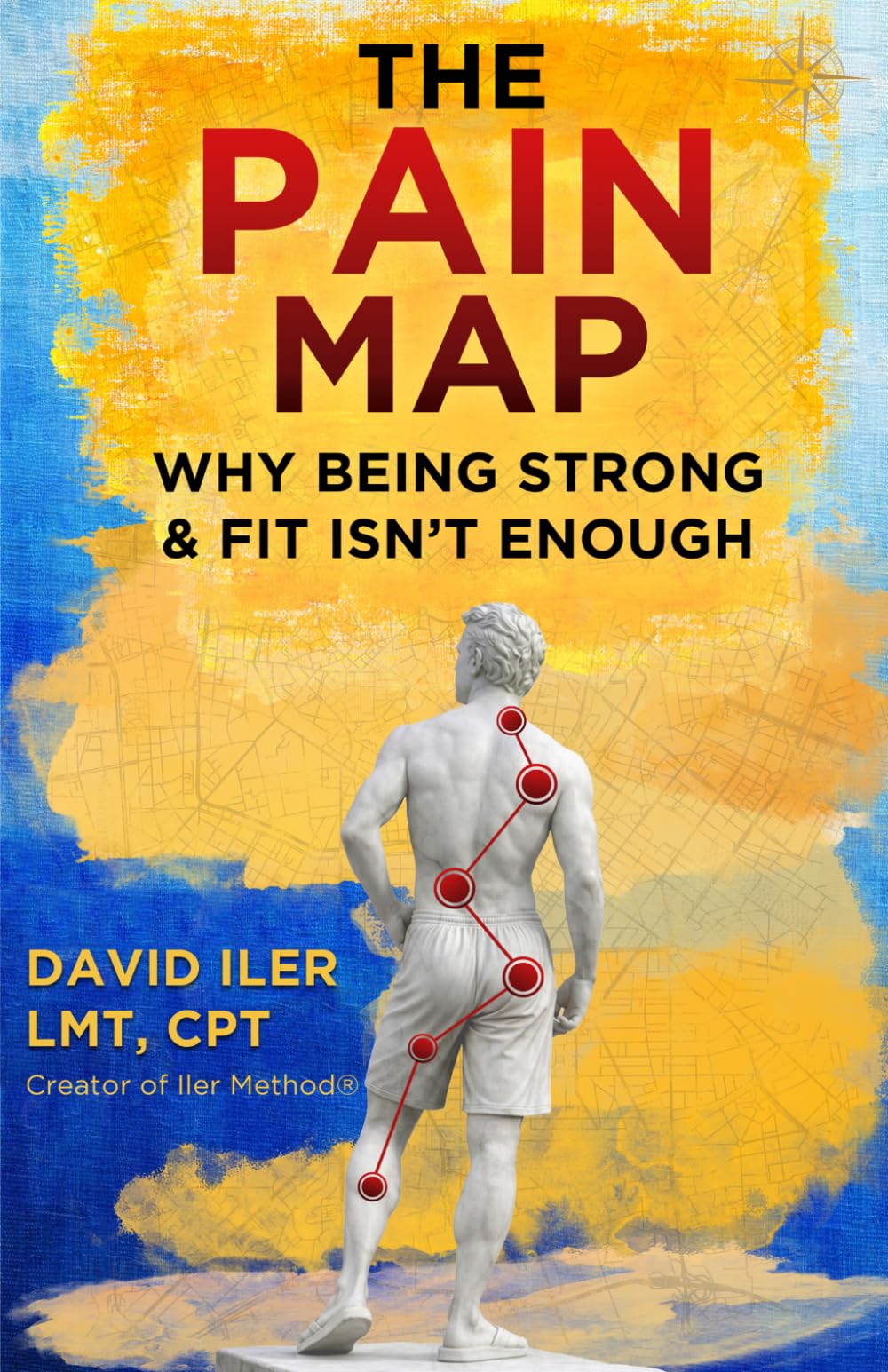 The Pain Map: Why Being Strong & Fit Isn't Enough