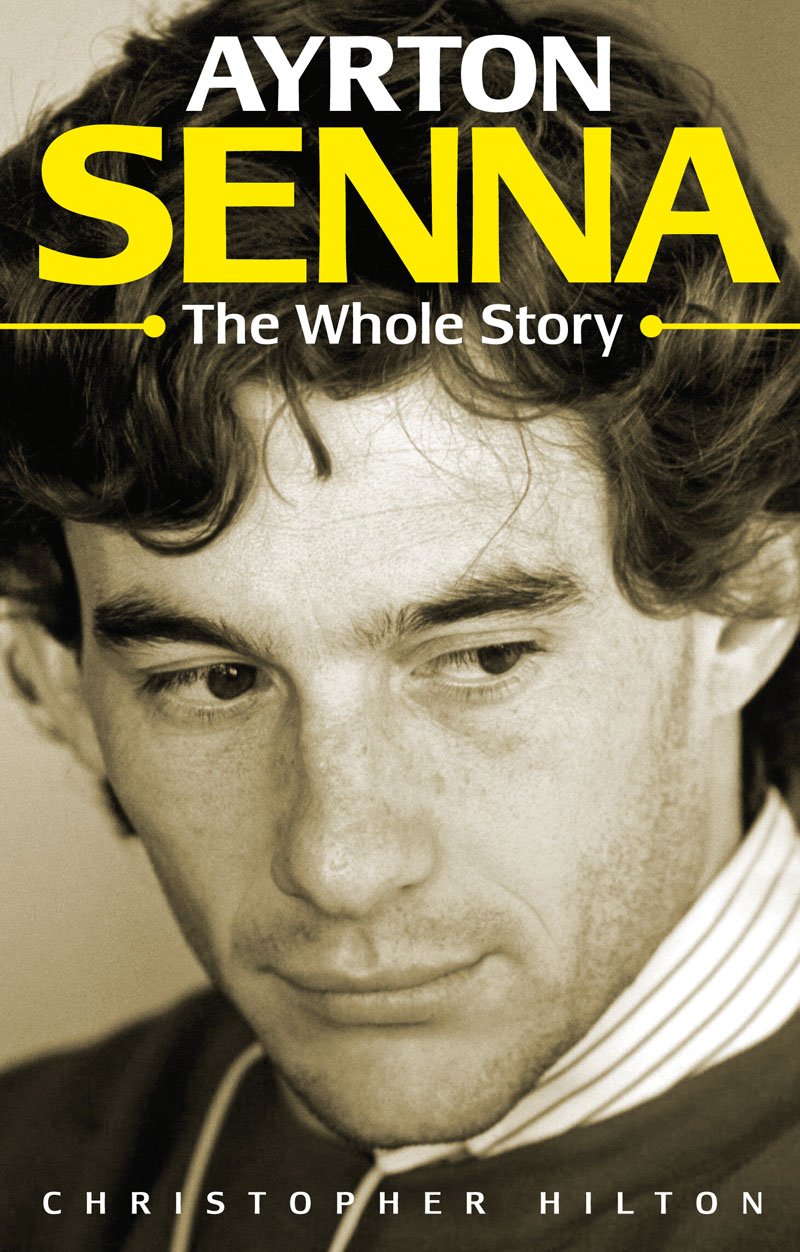 Ayrton Senna: The Whole Story: Amazon.co.uk: Hilton, Christopher