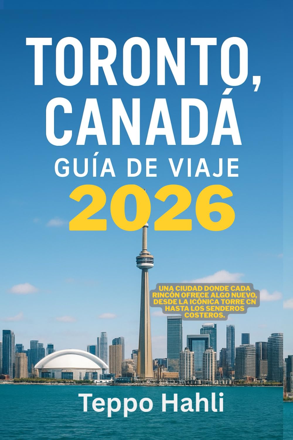 TORONTO CANADA GUIA DE VIAJE: Una ciudad donde cada rincon ofrece algo nuevo desde la iconica Torre CN hasta los senderos costeros 2026