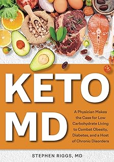 KetoMD: A Physician Makes the Case for Low-Carbohydrate Living to Combat Obesity, Diabetes, and a Host of Chronic Disorders
