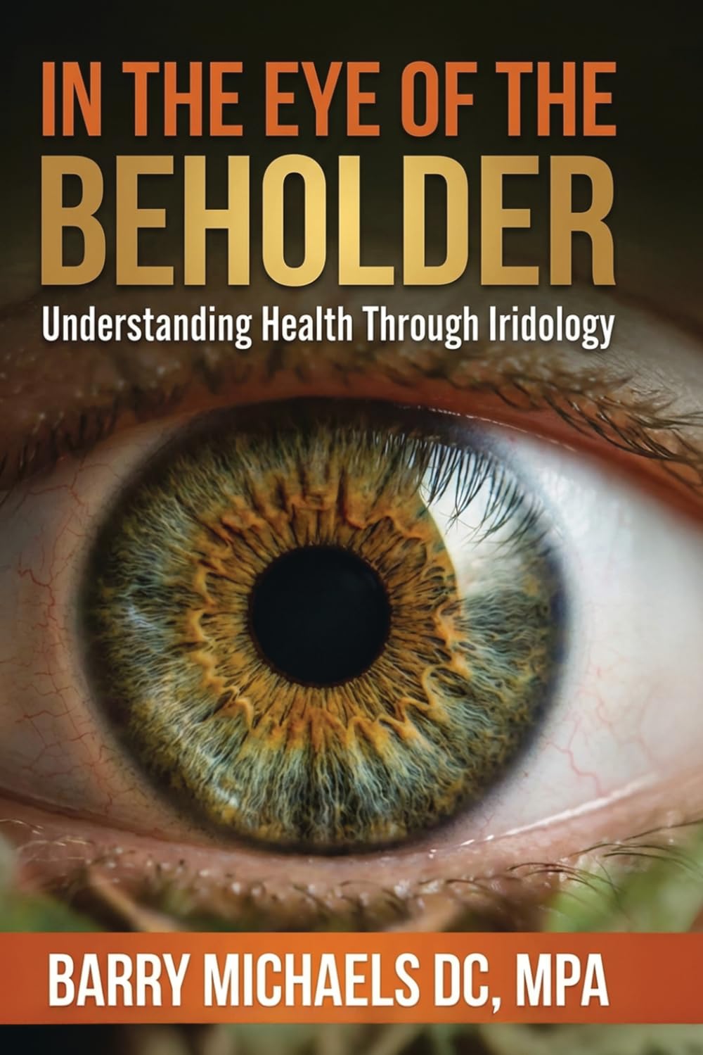 In The Eye of The Beholder: Understanding Health Through Iridology (SERIES 4 — The Everyday Health Conditions Guide Straightforward explanations of common health issues and how to navigate them.)