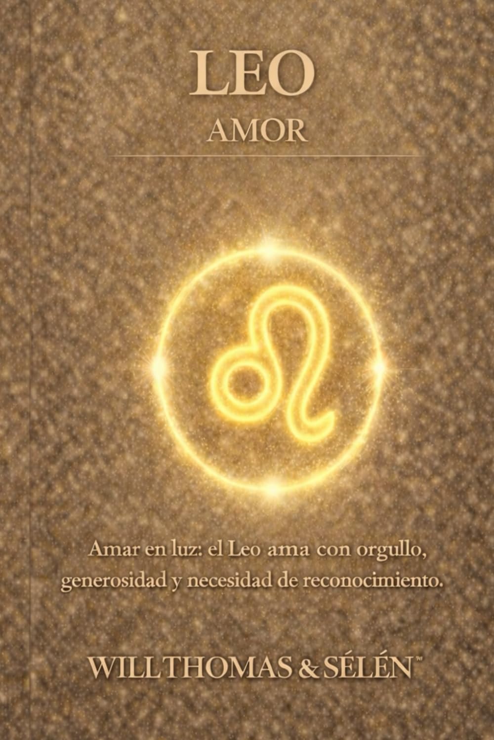 LEO AMOR: PATRONES EMOCIONALES, APEGO, DESEOS, CONFLICTOS Y ELECCIONES RELACIONALES DE LEO