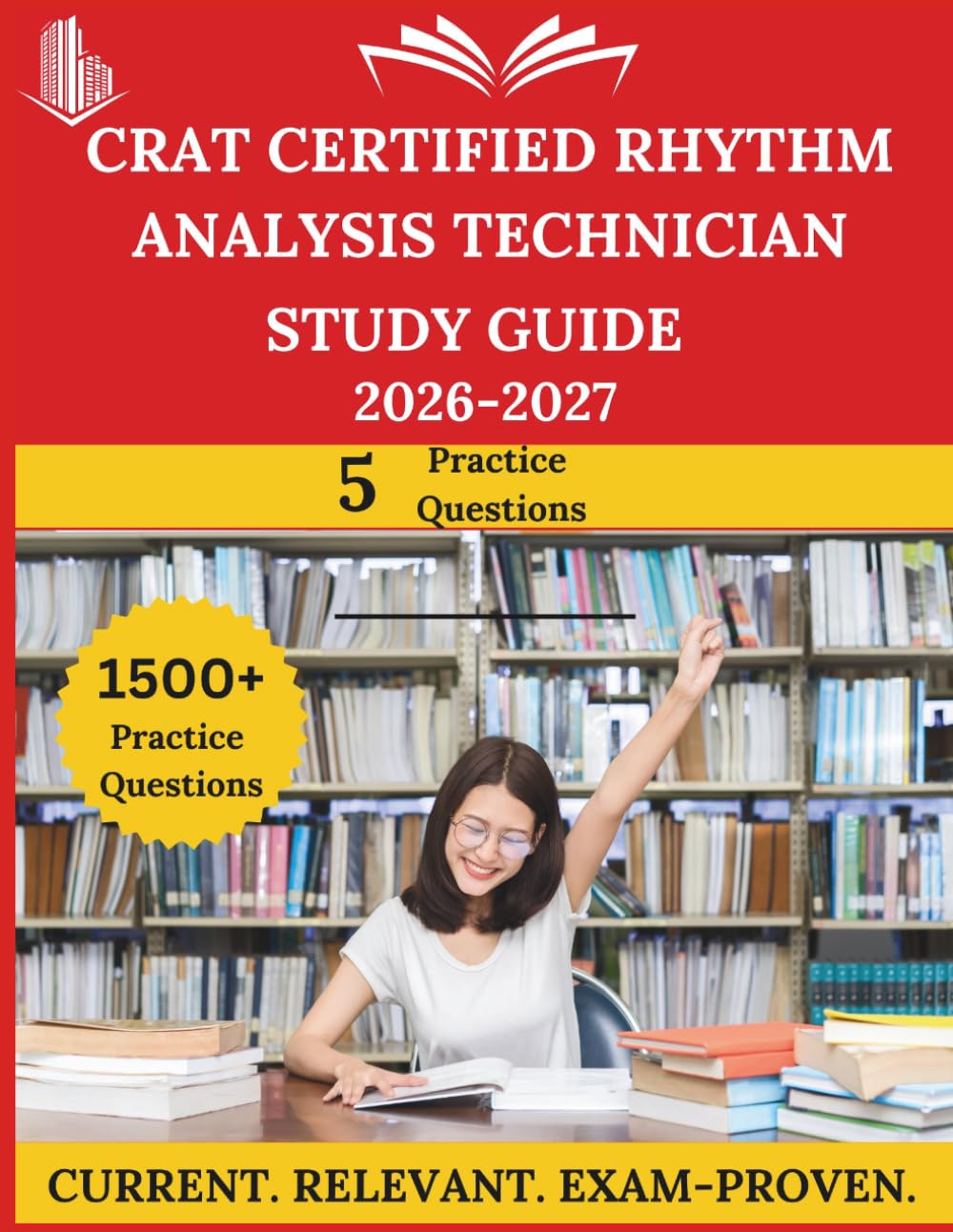 CRAT Certified Rhythm Analysis Technician Study Guide 2026 - 2027: Everything You Need to Ace the Exam, Full-Length Practice Tests, Step-by-Step Solutions, and Proven Success Tactics