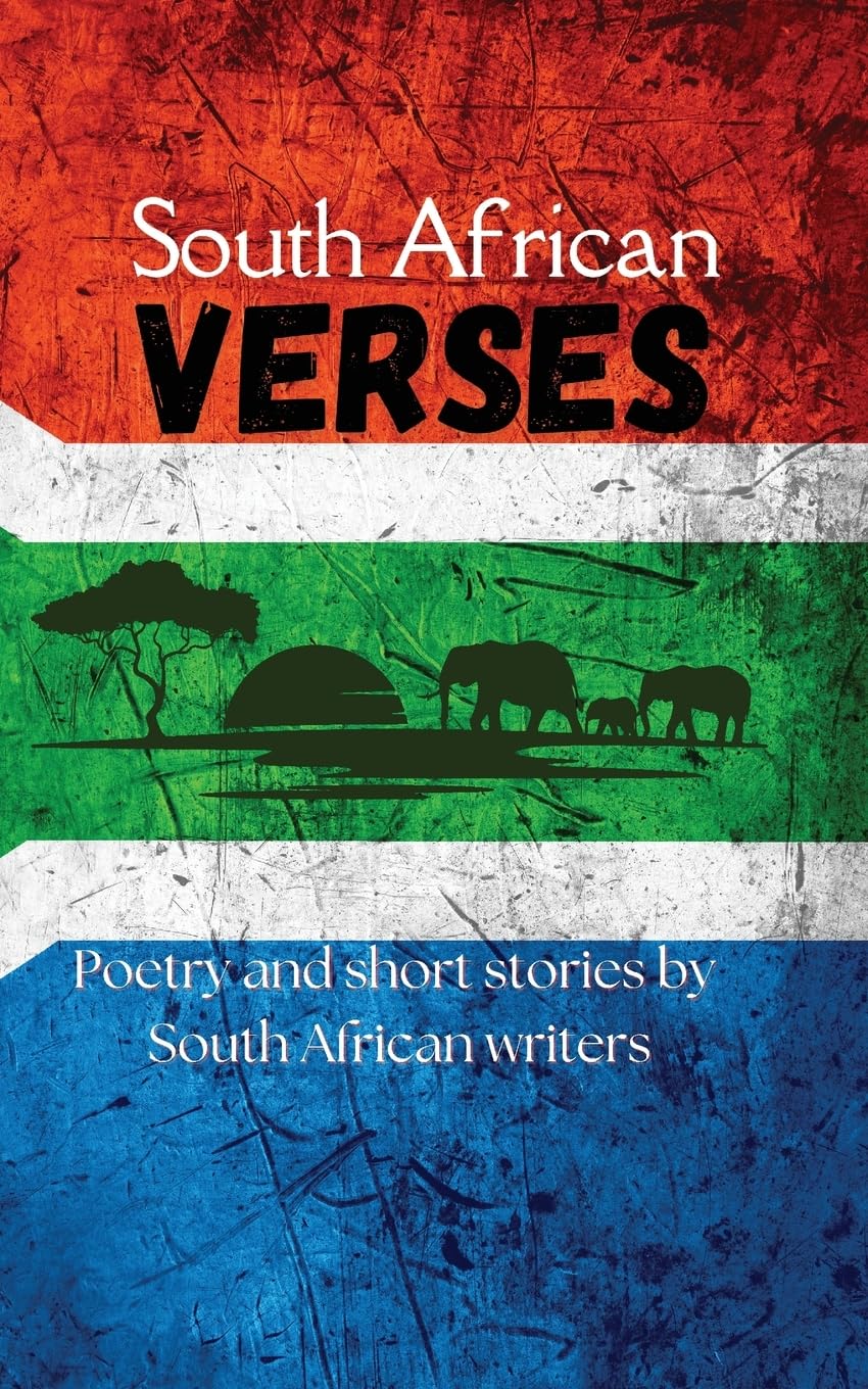 South African Verses: Poetry and Short Stories by South African Writers