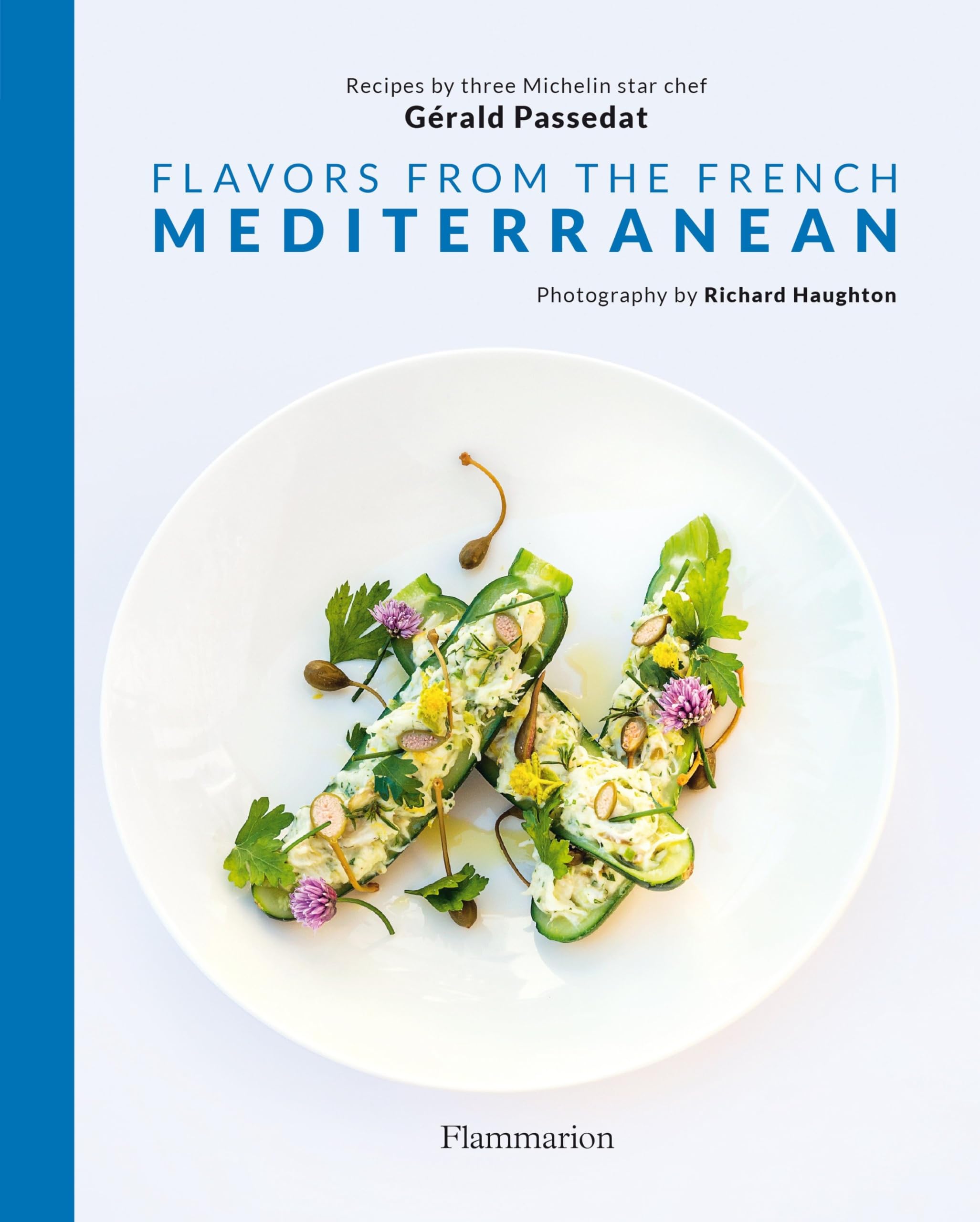 Flavors from the French Mediterranean: Recipes by three Michelin star chef Gérald Passedat