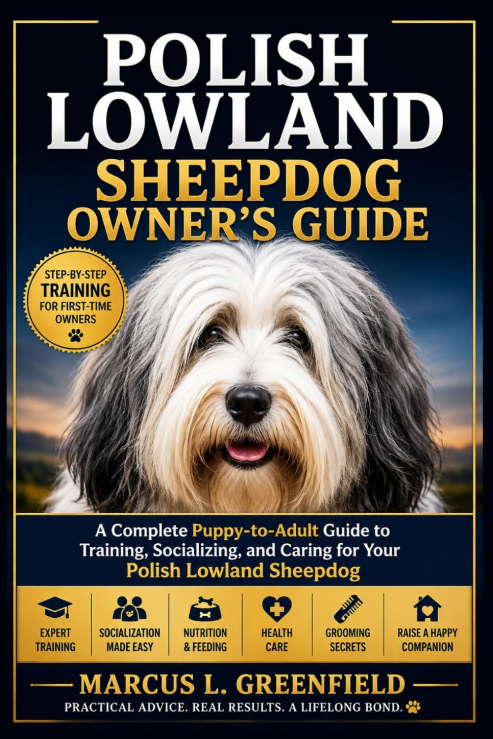POLISH LOWLAND SHEEPDOG OWNER’S GUIDE: A Complete Puppy-to-Adult Guide to Training, Socializing, and Caring for Your Polish Lowland Sheepdog