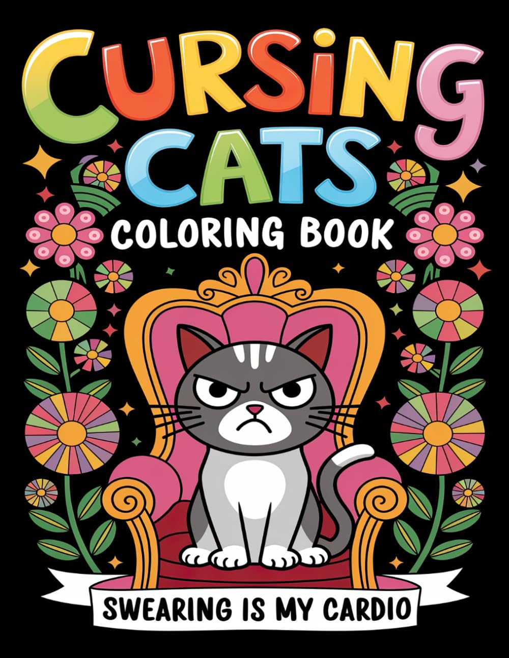Cursing Cats Coloring Book: Feline Shenanigans for Adult Coloring