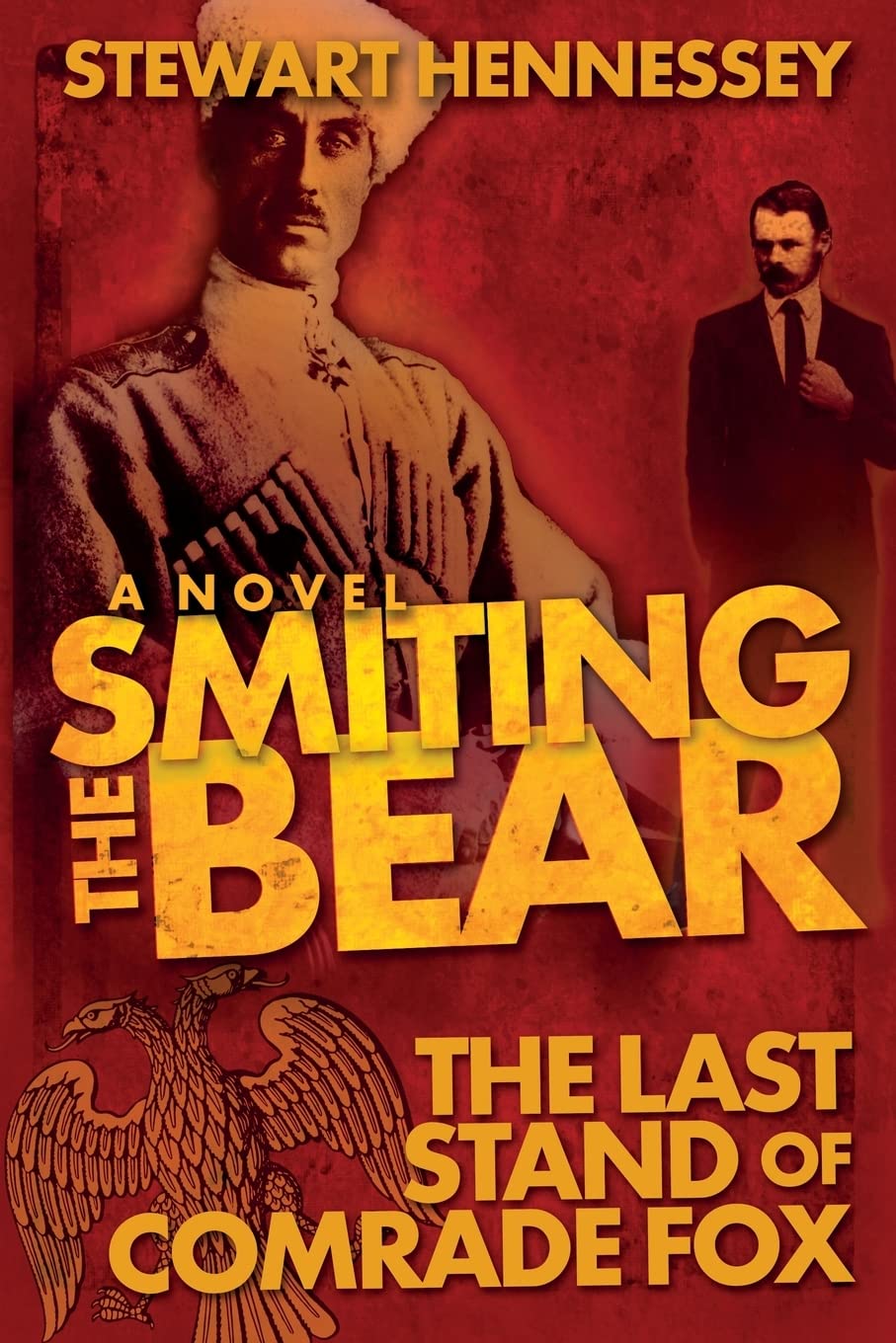 Smiting the Bear: The Last Stand of Comrade Fox (The Life and Times of Archibald Brinsley Fox)