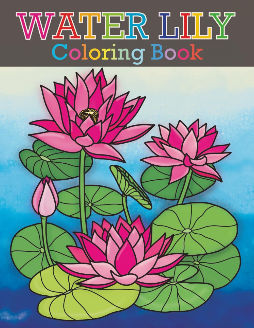 Water Lily Coloring Book (The Flower Coloring Book)